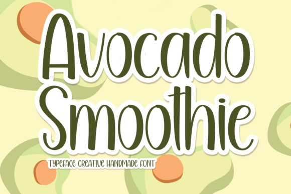 Choosing Avocado Smoothie: A Font for a Friendlier, More Memorable Brand
